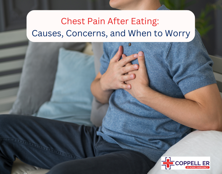 Chest Pain After Eating Causes Concerns and When to Worry Coppell ER