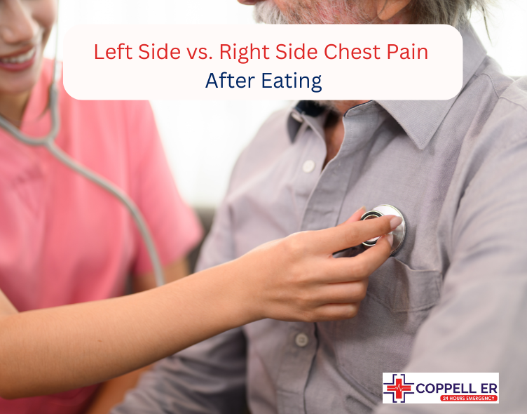 Left Side vs. Right Side Chest Pain After Eating Coppell ER