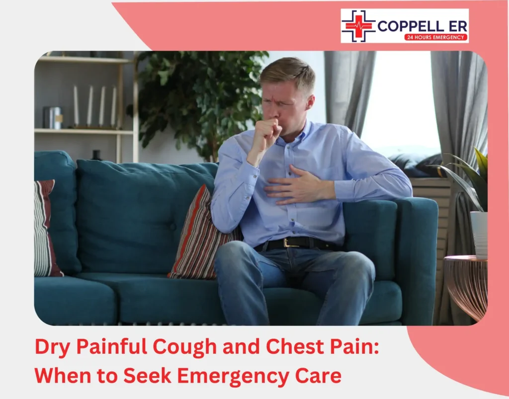 Dry Painful Cough and Chest Pain When to Seek Emergency Care