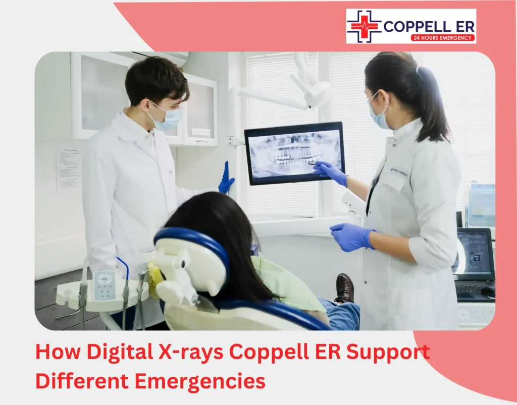 How Digital X-rays Coppell ER Support Different Emergencies