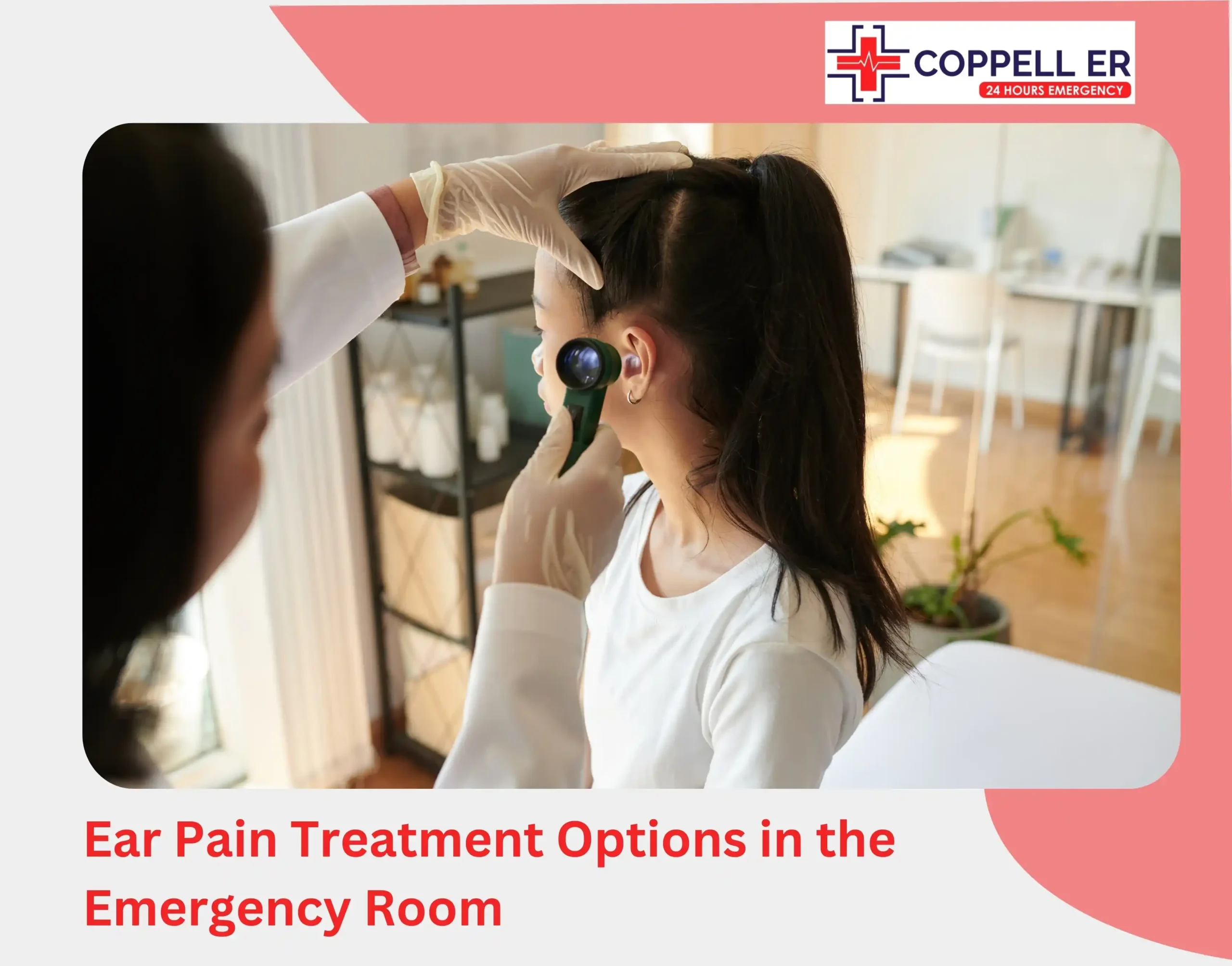 Ear Pain Treatment Options in the Emergency Room