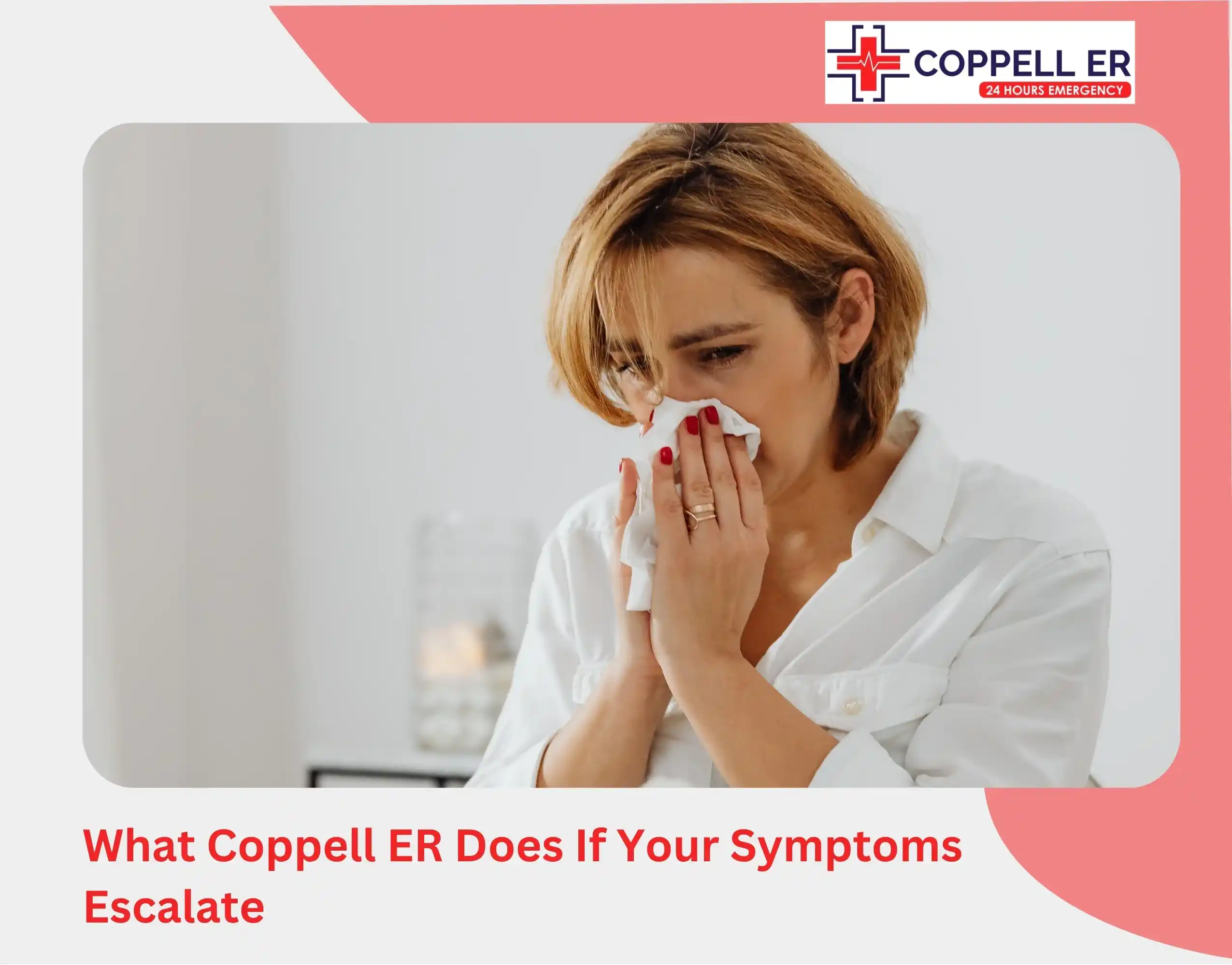What Coppell ER Does If Your Symptoms Escalate