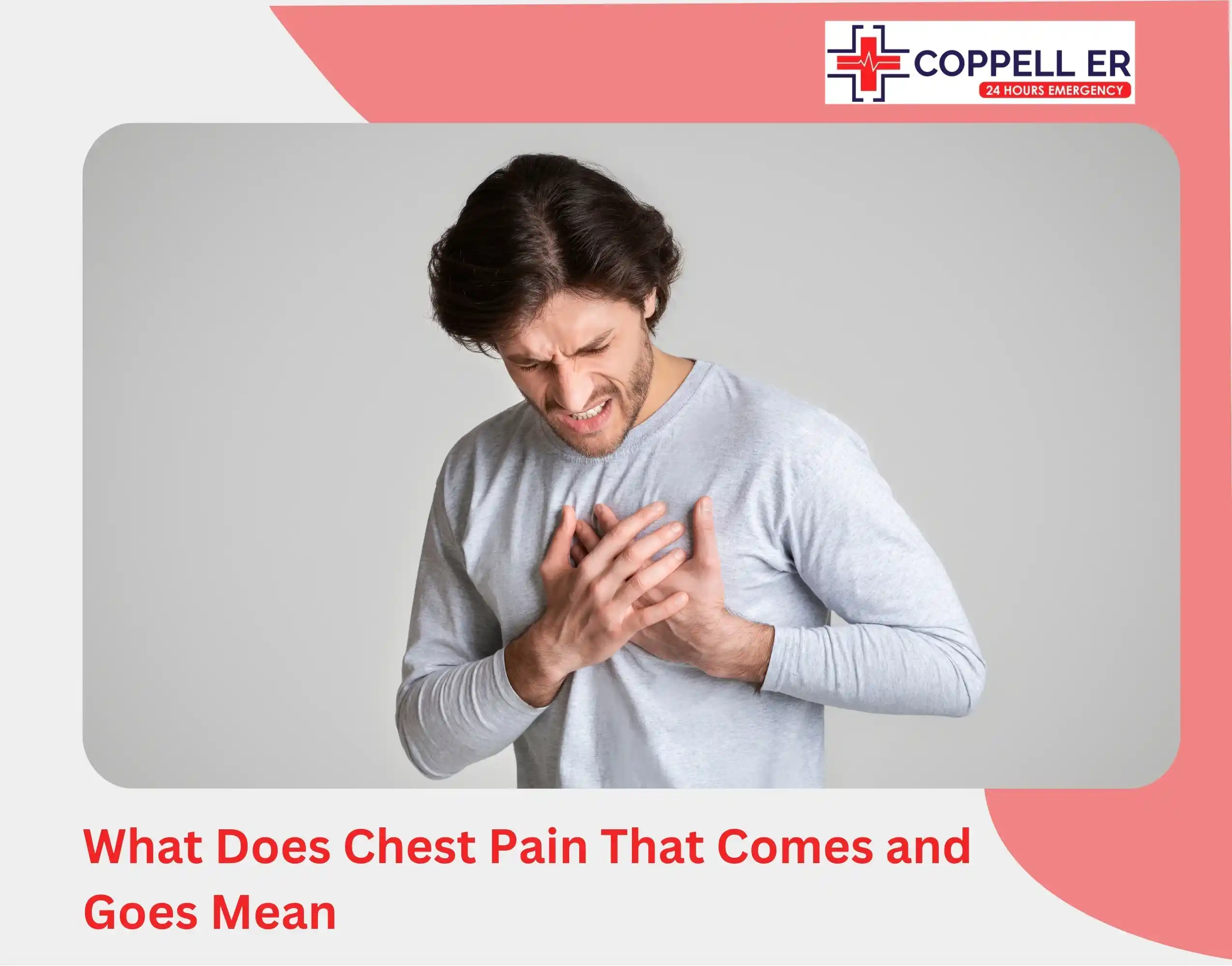 What Does Chest Pain That Comes and Goes Mean