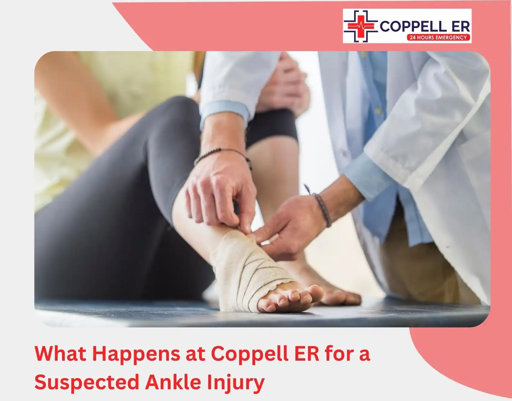What Happens at Coppell ER for a Suspected Ankle Injury