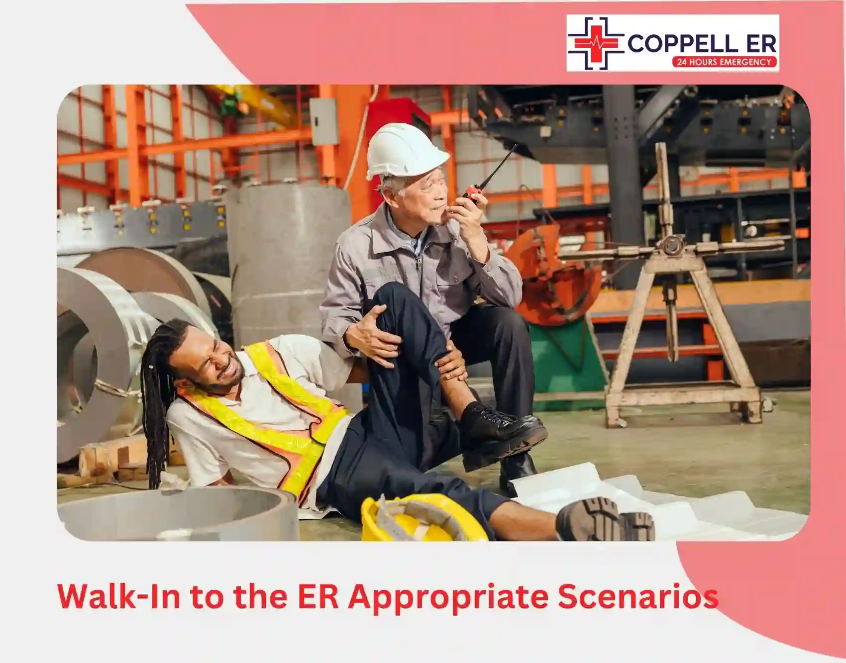 Walk-In to the ER Appropriate Scenarios